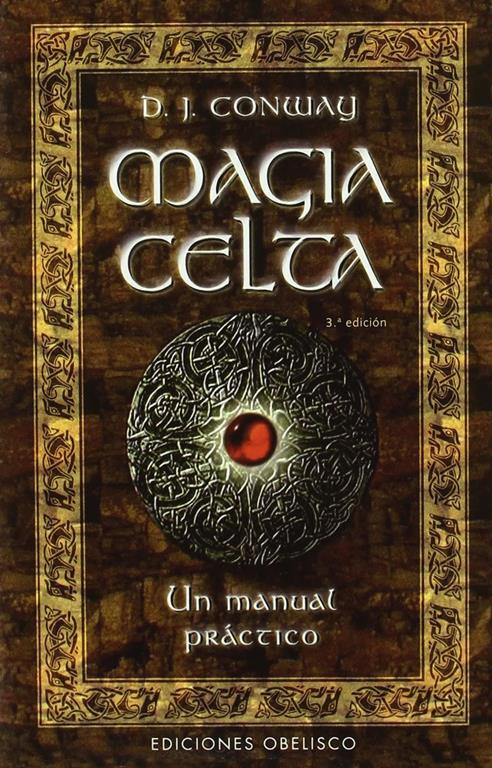 Magia Celta-Un manual pr&aacute;ctico (MAGIA Y OCULTISMO) (Spanish Edition)