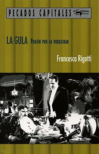 La gula: Pasi&oacute;n por la voracidad (Spanish Edition)