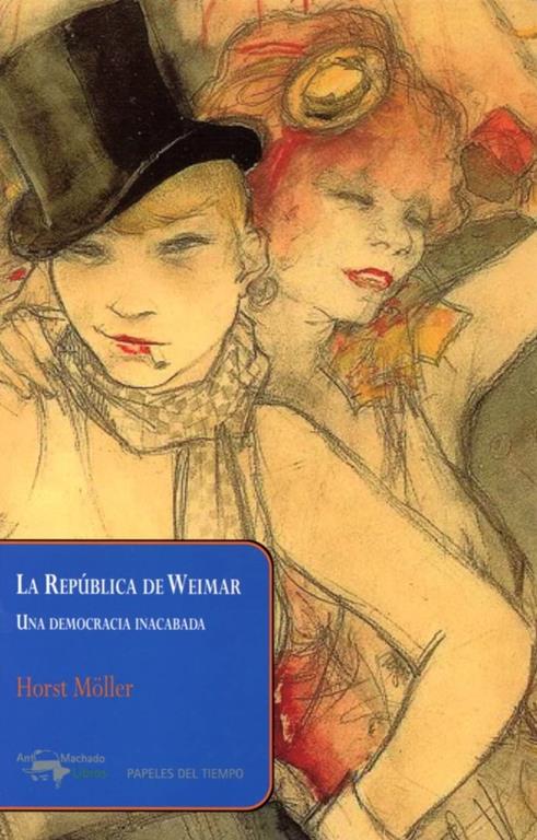 La Rep&uacute;blica de Weimar: Una democracia inacabada (Papeles del tiempo) (Spanish Edition)