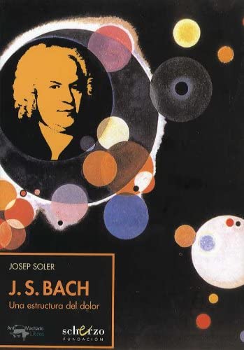 J. S. Bach: Una estructura del dolor (Musicalia Scherzo) (Spanish Edition)