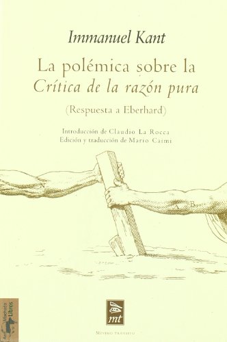 La pol&eacute;mica sobre la Cr&iacute;tica de la raz&oacute;n pura: (Respuesta a Eberhard) (M&iacute;nimo Tr&aacute;nsito) (Spanish Edition)