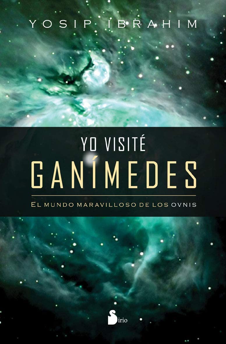 YO VISITE GANIMEDES (2011) (Spanish Edition)