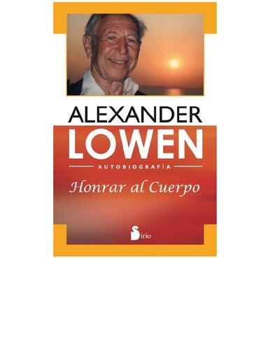 Honrar al cuerpo : Autobiografía de alexander lowen