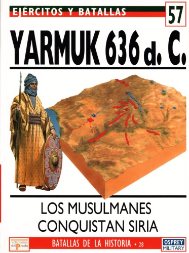 Yarmuk 636 a.C. : los musulmanes conquistan Siria