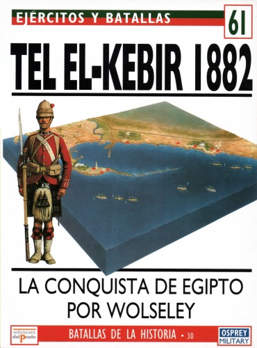 Tel El-Kebir, 1882 : la conquista de Egipto por Wolseley