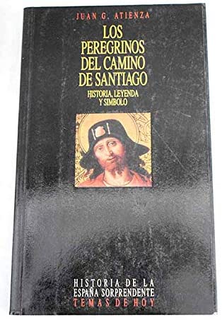 Los peregrinos del Camino de Santiago: Historia, leyenda y símbolo (Historia de la España sorprendente) (Spanish Edition)