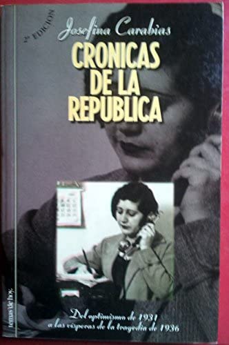 Cronicas de la Republica: Del optimismo de 1931 a las visperas de la tragedia de 1936 (Spanish Edition)