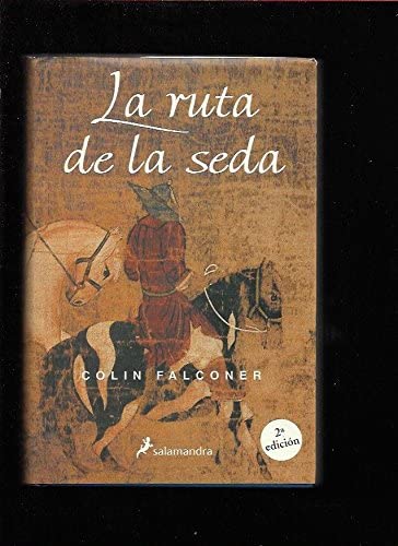 La ruta de la seda/ The Silk Road (Novela Historica) (Spanish Edition)