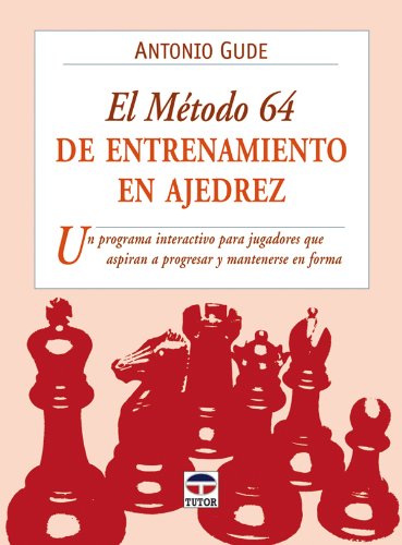 El metodo 64 de entrenamiento en ajedrez / The Method Number 64 of Chess Training