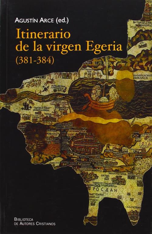 Itinerario de la Virgen Egeria (381-384) (NORMAL) (Spanish Edition)