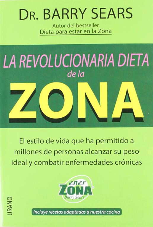 La revolucionaria dieta de la zona (Nutrici&oacute;n y diet&eacute;tica) (Spanish Edition)