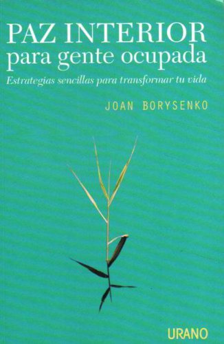 Paz interior para gente ocupada: estrategias sencillas para transformar tu vida (Spanish Edition)