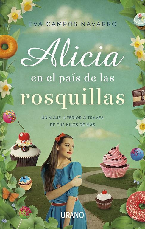 Alicia en el pa&iacute;s de las rosquillas: Un viaje interior a trav&eacute;s de tus kilos de m&aacute;s (Crecimiento personal) (Spanish Edition)