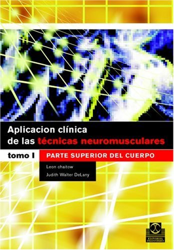 Aplicación clínica de las técnicas neuromusculares. I, Parte superior del cuerpo