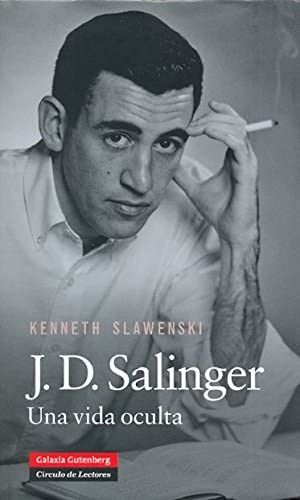 J.D. Salinger: Una vida oculta (Biograf&iacute;as y Memorias) (Spanish Edition)