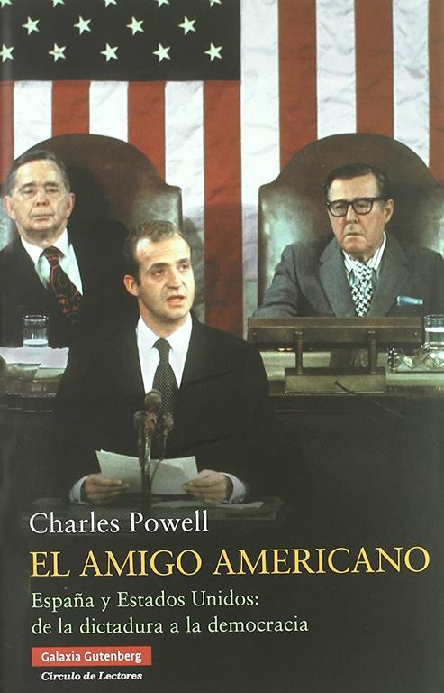 El amigo americano: Espa&ntilde;a y Estados Unidos: de la dictadura a la democracia (Ensayo) (Spanish Edition)