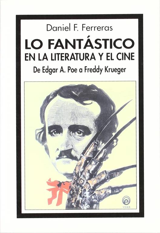 Lo fantástico en la literatura y el cine: De Edgar A. Poe a Freddy Krueger (Documentos, sociedad) (Spanish Edition)