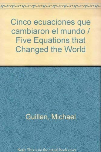 Cinco ecuaciones que cambiaron el mundo / Five Equations that Changed the World (Spanish Edition)