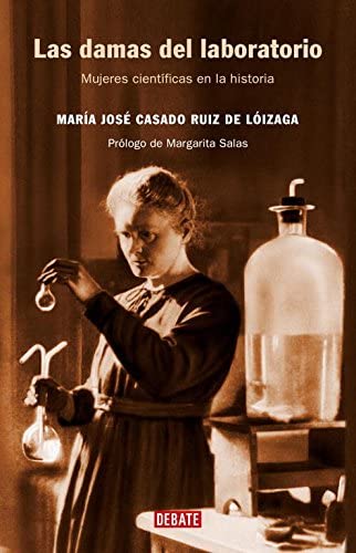 Las damas del laboratorio: Mujeres cient&iacute;ficas en la historia (Ciencia y Tecnolog&iacute;a) (Spanish Edition)