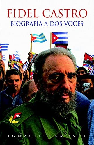 Fidel Castro: Biograf&iacute;a a dos voces (Biograf&iacute;as y Memorias) (Spanish Edition)