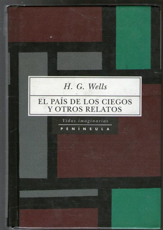 El pa&iacute;s de los ciegos y otros relatos (VIDAS IMAGINARIAS) (Spanish Edition)