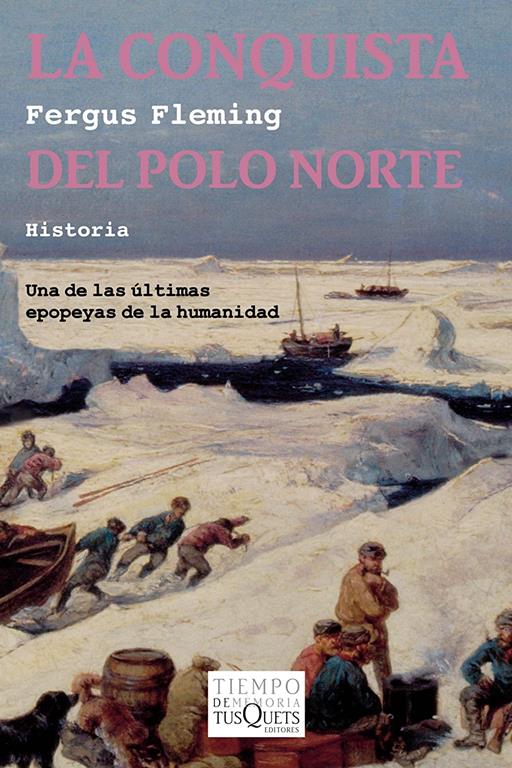 La conquista del Polo Norte/ Ninety Degrees North: The Quest for the North Pole (Volumen Independiente) (Spanish Edition)