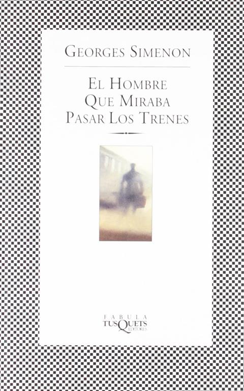 El hombre que miraba pasar los trenes (.) (Spanish Edition)