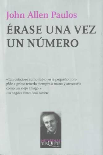 &Eacute;rase una vez un n&uacute;mero: la l&oacute;gica matem&aacute;tica de las historias (Spanish Edition)