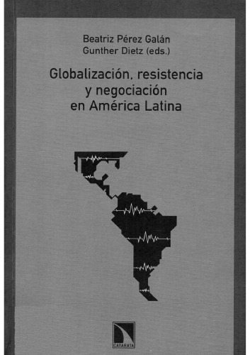 Globalizacion, Resistencia y Negociacion En America Latina