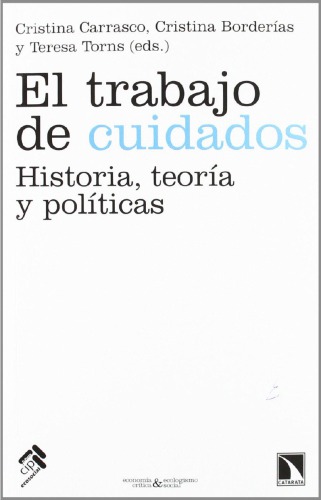 El trabajo de cuidados : historia, teoría y políticas