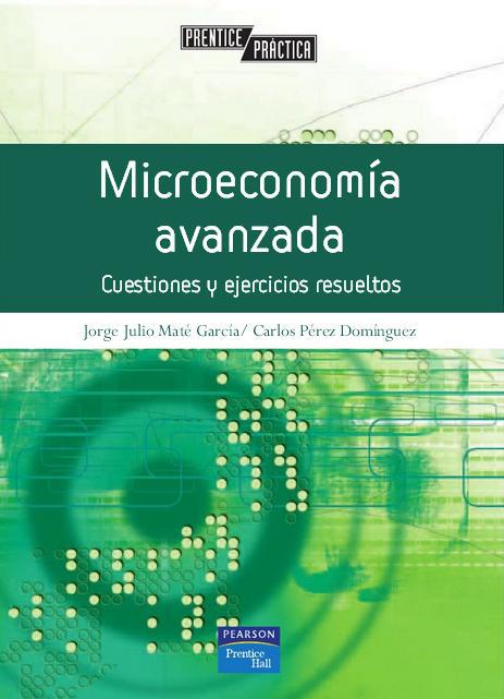 Microeconomía avanzada : cuestiones y ejercicios resueltos