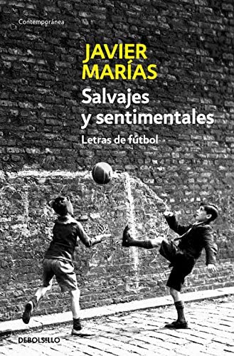 Salvajes y sentimentales: Letras de f&uacute;tbol (Contempor&aacute;nea) (Spanish Edition)