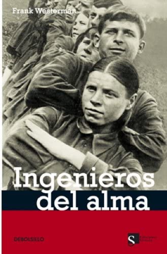 Ingenieros del alma (ENSAYO-HISTORIA) (Spanish Edition)