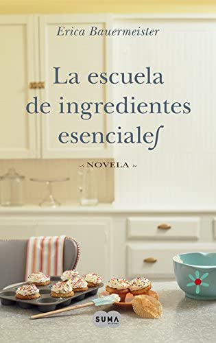 La escuela de ingredientes esenciales (SUMA) (Spanish Edition)