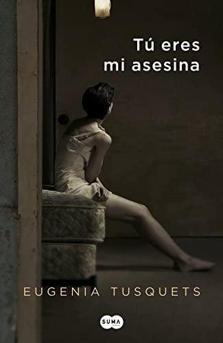 T&uacute; eres mi asesina (SUMA) (Spanish Edition)