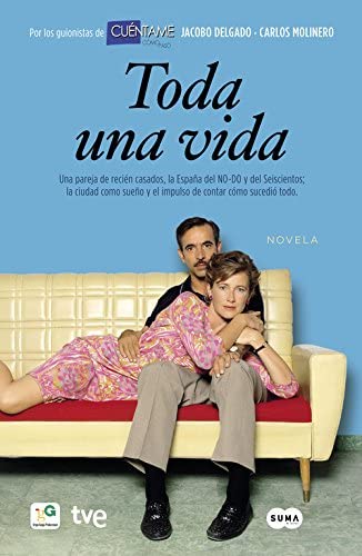 Toda una vida: Precuela &laquo;Cu&eacute;ntame&raquo; (Otros tiempos) (Spanish Edition)