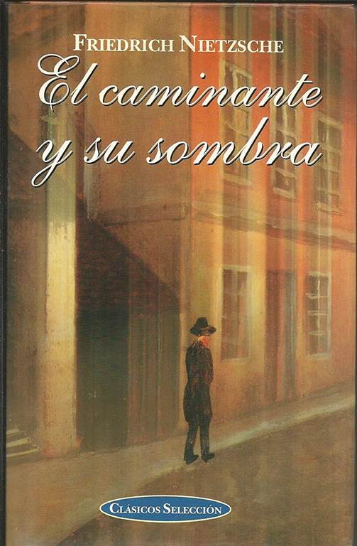 El Caminante Y Su Sombra / The Wanderer and His Shadow (Clasicos Seleccion) (Spanish Edition)