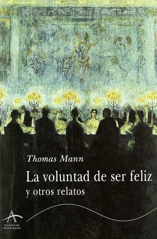 La Voluntad de Ser Feliz y Otros Relatos (Spanish Edition)