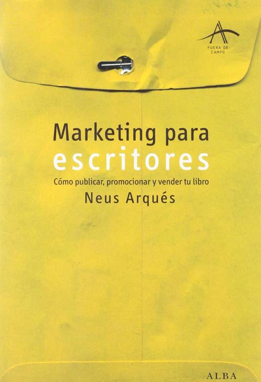 Marketing para escritores: C&oacute;mo publicar, promocionar y vender tu libro (Fuera de campo) (Spanish Edition)