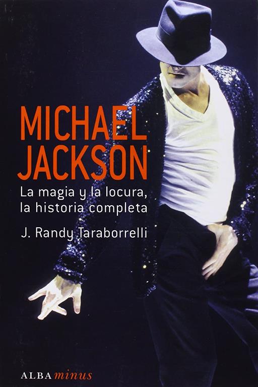 Michael Jackson: La magia y la locura, la historia completa (Minus) (Spanish Edition)