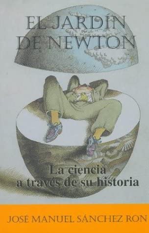 El jard&iacute;n de Newton. La ciencia a trav&eacute;s de su historia (Spanish Edition)