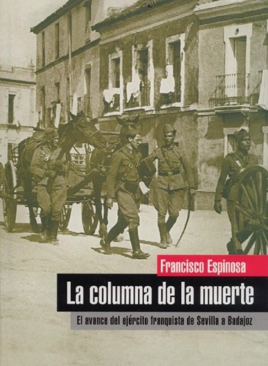 La columna de la muerte. El avance del ejército franquista de Sevilla a Badajoz