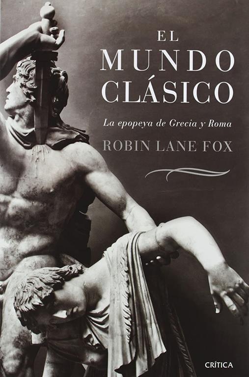 El mundo cl&aacute;sico: La epopeya de Grecia y Roma (Spanish Edition)
