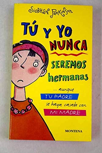 Tu y yo nunca seremos hermanas/ Sisters... No Way! (Spanish Edition)