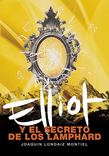 Elliot y el secreto de los Lamphard (Elliot Tomclyde 4) (Serie Infinita) (Spanish Edition)