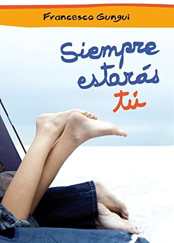 Siempre estar&aacute;s t&uacute; (Alice y Lucas, una historia de amor 1) (Spanish Edition)