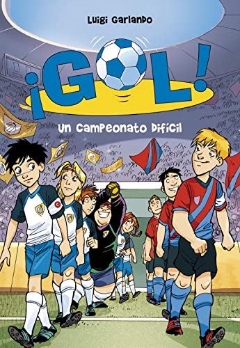 Un campeonato dif&iacute;cil (Serie &iexcl;Gol! 13) (Spanish Edition)