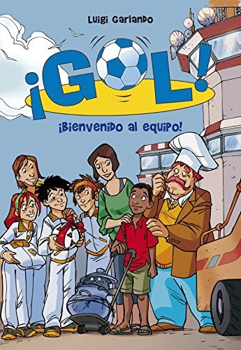 Bienvenido al equipo (Serie &iexcl;Gol! 17) (Spanish Edition)