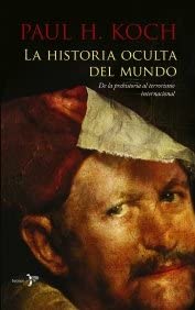 La Historia Oculta del Mundo: De La Prehistoria Al Terrorismo Internacional (Bronce) (Spanish Edition)