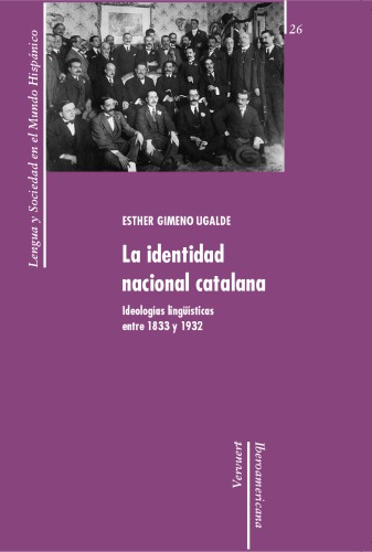 La Identidad nacional catalana : ideologías lingüísticas entre 1833 y 1932